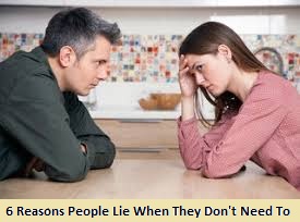 6 Reasons People Lie When They Don't Need To 6 Reasons People Lie When They Don't Need To