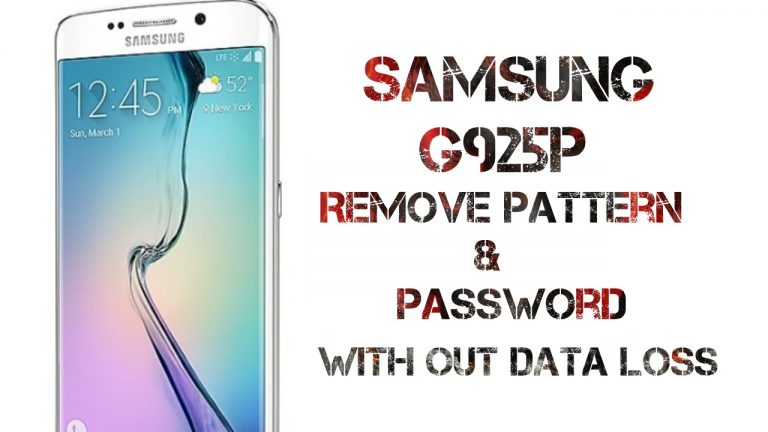 Samsung G925P Remove Pattern And Pin Password Without Data Loss 