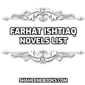 Farhat Ishtiaq Novels List