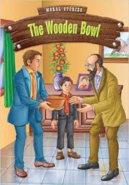The wooden bowl- moral stories