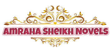 Amraha Sheikh Novels |  Best 15 Novels By Amraha Sheikh