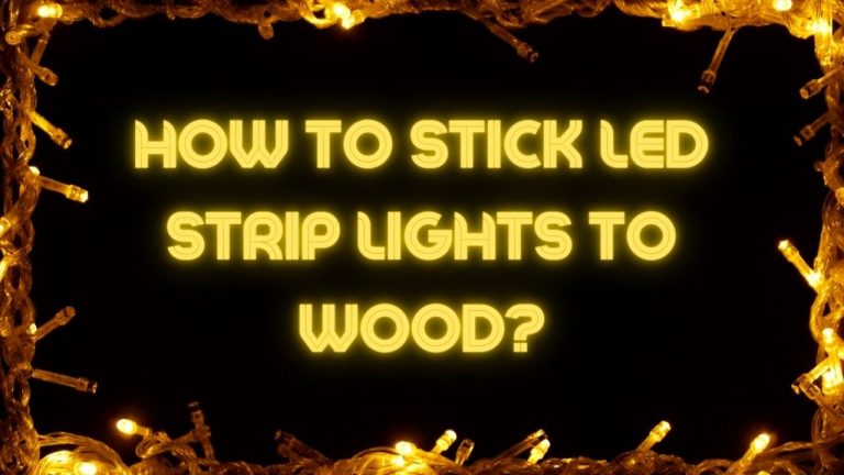 How to stick led strip lights to wood?