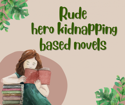 Rude hero kidnapping based novels